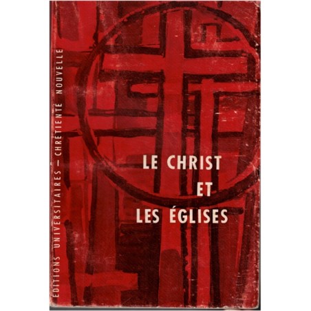 Le Christ et les églises, Chrétienté nouvelle, 1961 - Chrétiens d'Orient, protestantisme, anglicanisme, oecuménisme