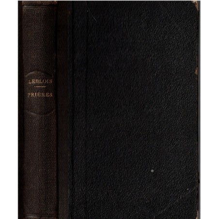 Prières pour les différents âges et les principales circonstances de la vie, Pasteur L. Leblois, 1864 - prières, protestantisme