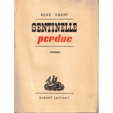 Sentinelle perdue, René Hardy, 1959 - 2e guerre mondiale, marine, sous-marin, Italie, soldats italiens, bateau de guerre