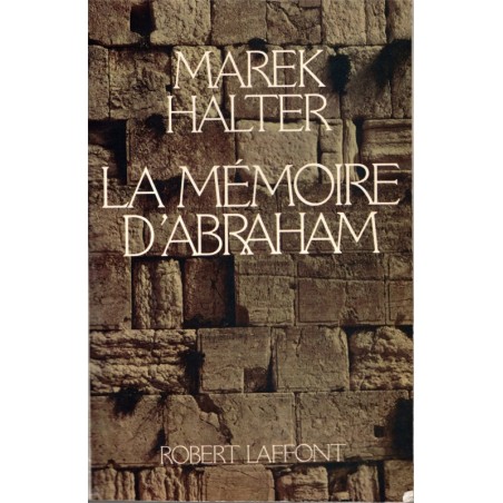 La mémoire d'Abraham, Marek Halter, 1984 - Judaïsme, biographie