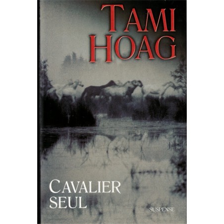 Cavalier seul, Tami Hoag, 2004 - suspense, disparition, ranch, monde hippique,