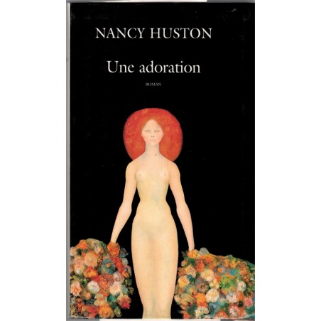 Une adoration, Nancy Huston, 2003 - littérature canadienne