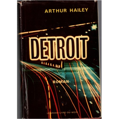 Detroit, Arthur Hailey, 1972 - empire automobile, Detroit Michigan, scandales,