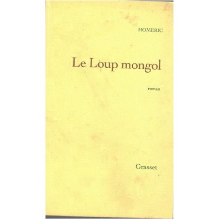 Le loup mongol, Homéric, 1998 - Gengis Khan, empire mongol, Mongolie
