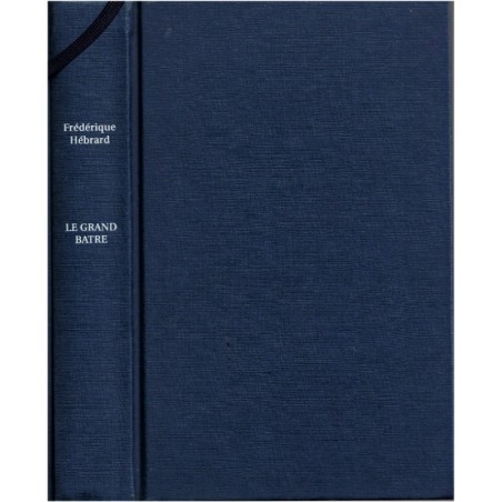 Le Grand Batre, Frédérique Hébrard, 1998 - Camargue, Belle Epoque, saga familiale, feuilleton,