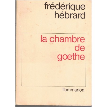 La chambre de Goethe, Frédérique Hébrard, 1981 - guerre 1939/1945, biographie, André Chamson