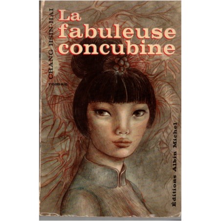 La fabuleuse concubine, Chang Hsin-Hai - Chine XXe siècle, roman d'amour, roman historique