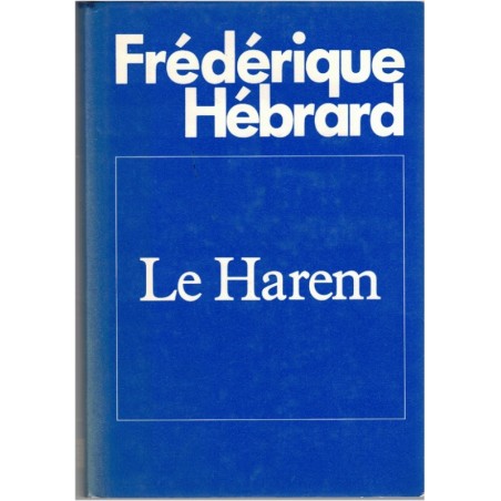 Le harem, Frédérique Hébrard, 1987 - roman d'amour