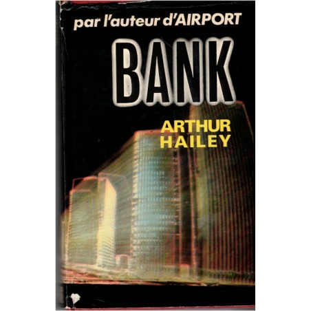 Bank, Arthur Hailey, 1975 -banque, scandale financier , suspense