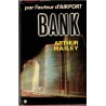 Bank, Arthur Hailey, 1975 -banque, scandale financier , suspense
