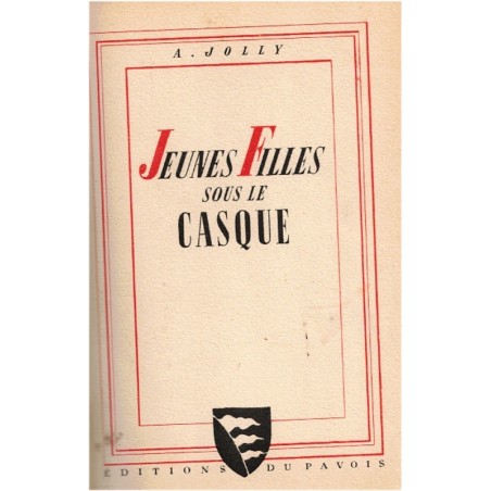 Jeunes filles sous le casque, A. Jolly, 1943 - femmes militaires, front 1940, 2e guerre mondiale