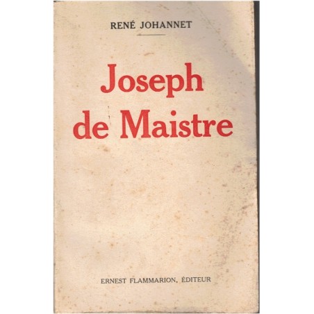 Joseph de Maistre, René Johannet, 1932 - contre-révolutionnaire, révolution 1789, monarchiste, biographie