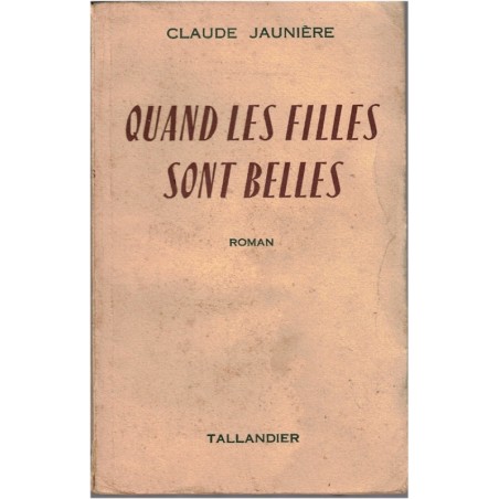 Quand les filles sont belles, Claude Jaunière, 1956 - roman sentimental, Tallandier,