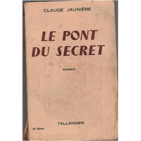 Le pont du secret, Claude Jaunière, 1956 - roman sentimental, Tallendier,
