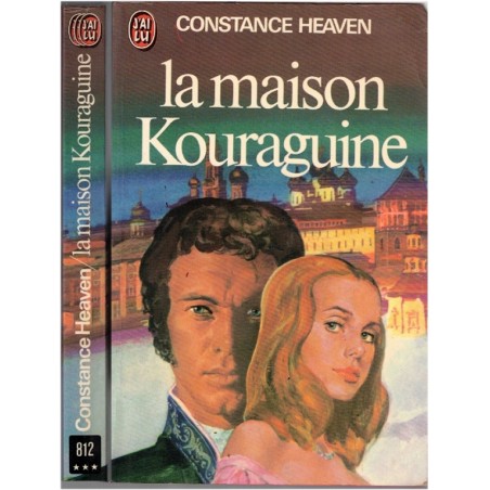 La maison Kouraguine, Constance Heaven, 1978 - Russie impériale, aristocratie russe, roman d'amour