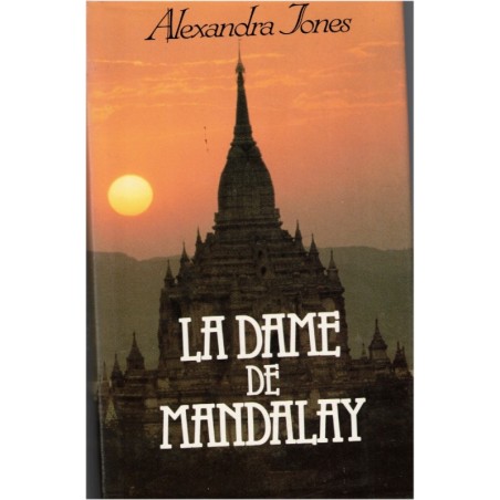 La dame de Mandalay, Alexandra Jones, 1990 - Birmanie XIXe siècle, Empire britannique, roman d'amour