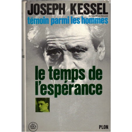 Témoin parmi les hommes, T1, Le temps de l'espérance, Joseph Kessel, 1968 - histoire XXe siècle