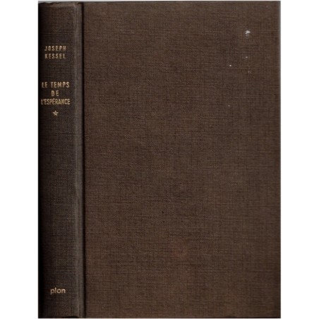 Témoin parmi les hommes, T1, Le temps de l'espérance, Joseph Kessel, 1968 - histoire XXe siècle