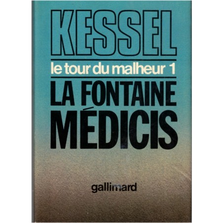 Le tour du malheur, T1, La fontaine Médicis, Joseph Kessel, 1974 - guerre 1914-1918, histoire XXe siècle