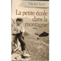 La petite école dans la montagne, Michel Jeury, 2005 - instituteur, enfance, Loire, Saint-Just, Mont Pilat