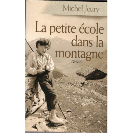 La petite école dans la montagne, Michel Jeury, 2005 - instituteur, enfance, Loire, Saint-Just, Mont Pilat