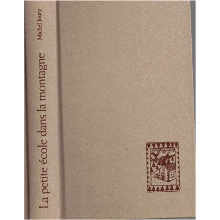 La petite école dans la montagne, Michel Jeury, 2005 - instituteur, enfance, Loire, Saint-Just, Mont Pilat