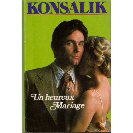 Un heureux mariage, Heinz Konsalik, 1980 - soldat front russe, imposture, roman d'amour