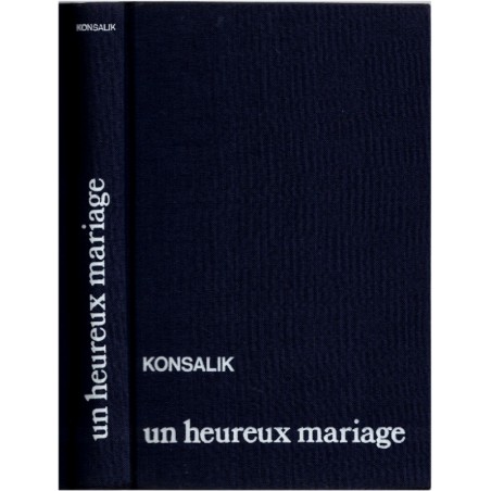 Un heureux mariage, Heinz Konsalik, 1980 - soldat front russe, imposture, roman d'amour