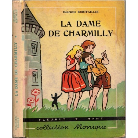 La dame de Charmilly, Henriette Robitaillie, 1955 -  aventures jeunesse, collection Monique