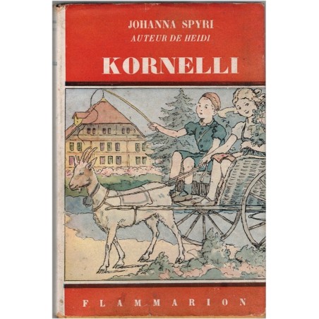 Kornelli, Johanna Spyri, 1949 - enfants à la montagne, littérature jeunesse, Flammarion