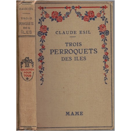 Trois perroquets des îles, Claude Esil, 1938 -  aventures jeunesse, Mame,