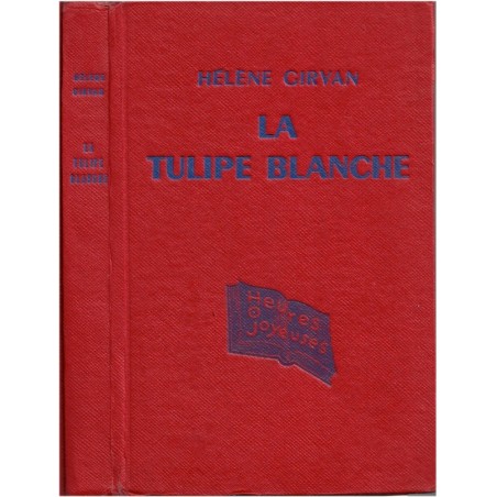 La tulipe blanche, Hélène Girvan, 1951 - Hollande, occupation espagnole XVIIe s., aventures jeunesse, Heures joyeuses,