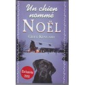 Un chien nommé Noël, Greg Kincaid, 2008 - romans animaliers, chiens,