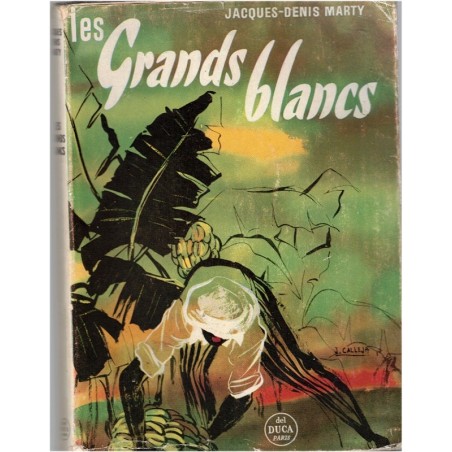 Les Grands Blancs, Jacques-Denis Marty, 1958 - Antilles, Guadeloupe, riches planteurs, sorcellerie, roman d'amour, Del Duca,