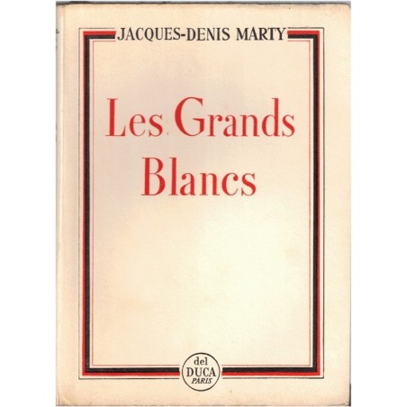 Les Grands Blancs, Jacques-Denis Marty, 1958 - Antilles, Guadeloupe, riches planteurs, sorcellerie, roman d'amour, Del Duca,