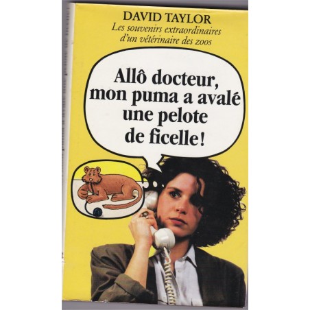 Allô docteur, mon puma a avalé une pelote de laine, David Taylor, 1985 - vétérinaire, zoos, animaux captifs,