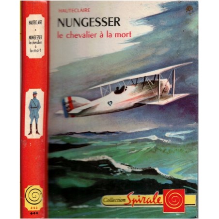 Nungesser le chevalier à la mort, Hauteclaire, 1963 - guerre 1914 1918, aviateur, héros aviation, collection spirale