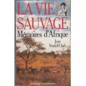 La vie sauvage, mémoires d'Afrique, June Vendall Clark, 1991 - animaux sauvages, aventures Afrique,
