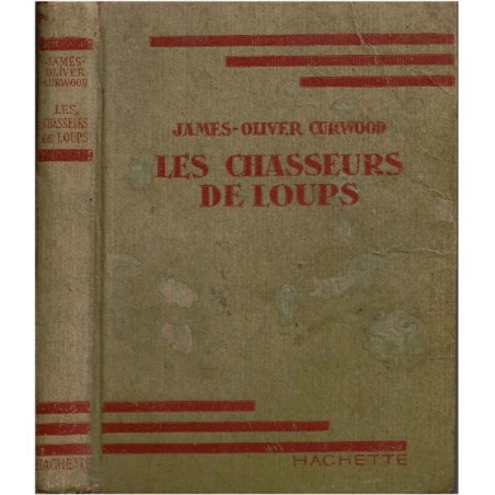 Les chasseurs de loups, James-Olivier Curwood, 1947 - Grand-Nord canadien, loups, Indiens, Bibliothèque Verte, couverture verte,