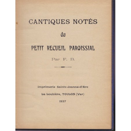 Cantiques notés du petit recueil paroissial, F.B., La Loubière Toulon 1937 - partitions, chants religieux, catholicisme