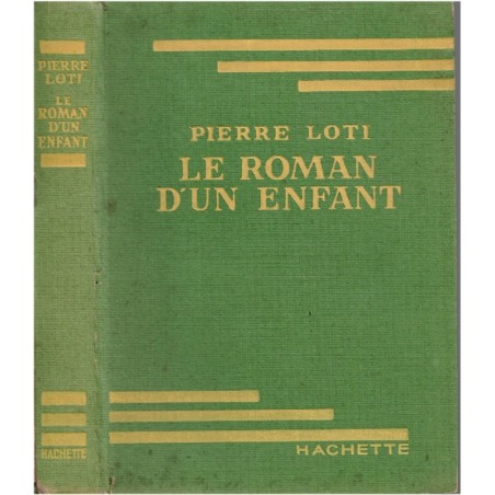 Le roman d'un enfant, Pierre Loti, 1943 - , enfance, enfants 1900, bibliothèque verte, couverture verte,