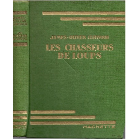 Les chasseurs de loups, James-Olivier Curwood, 1941 - Grand-Nord canadien, loups, Indiens, Bibliothèque Verte, couverture verte,