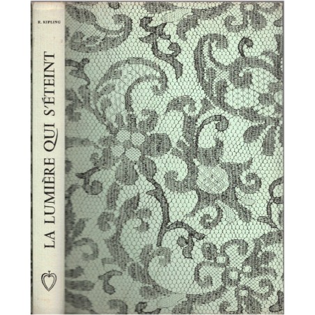 La lumière qui s'éteint, Rudyard Kipling, 1957 - aventurier, Soudan, Angleterre, roman d'aventures, Club de la Femme,