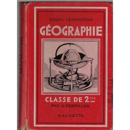 Géographie générale, classe de seconde, Albert Demangeon, Aimé Perpillou, 1943 - manuels de géographie,