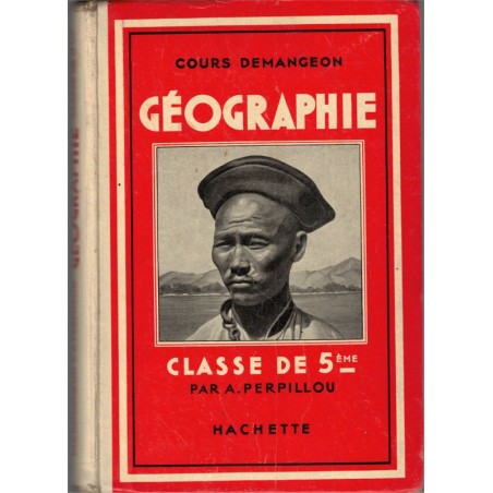 Géographie le Monde moins l'Europe, programme 1938, classe de 5e, Albert Demangeon Aimé Perpillou, 1938 – manuels de géographie