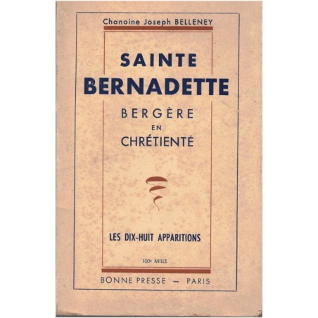 Sainte Bernadette bergère en chrétienté, Chanoine Joseph Belleney, 1936 - biographie Saints, Lourdes, catholicisme