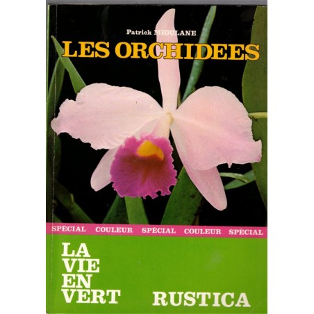 Les orchidées, La vie en vert, Patrick Mioulane 1989 - fleurs, botanique, flore, jardinage,