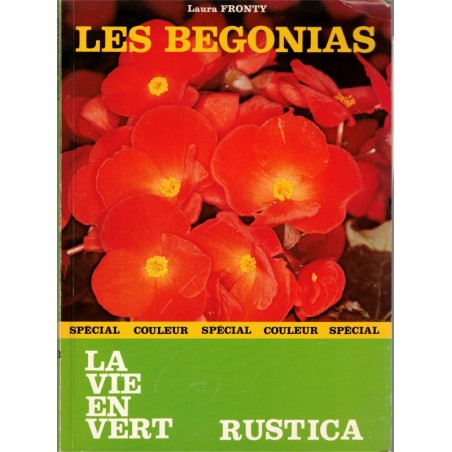 Les bégonias, La vie en vert, Laura Fronty 1989 - fleurs, botanique, flore, jardinage,