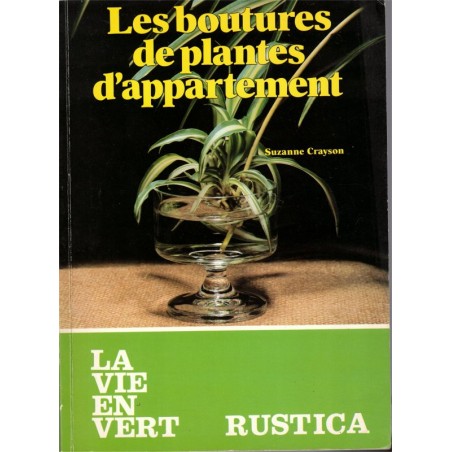 Les boutures de plantes d'appartement, La vie en vert, Suzanne Crayson 1991 - botanique, flore, jardinage,