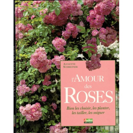 L'amour des roses, Annette Schreiner, 1992 - fleurs, flore, botanique, flore, jardinage,